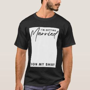 Me Voy a Casar Firma Mi Camiseta Chicas Compromiso