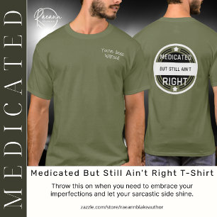 Medicado Pero Sigue Sin Estar Bien Camiseta