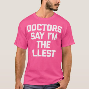 Médicos Dicen Que Soy La Camisa Más Mal Diciendo S