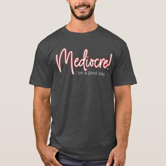 ¡Mediocre! camiseta (Anverso)