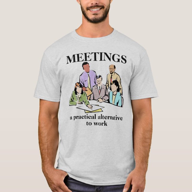 Meetings Workplace Office Humor Camisa Graciosa (Anverso)
