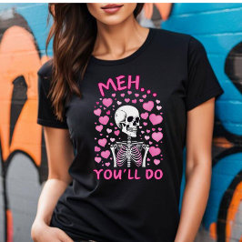 Meh, harás la camiseta de San Valentín