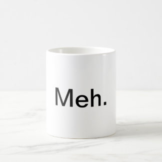"Meh." Taza de café