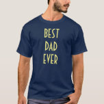 Mejor Camiseta de Papá Nunca - Tees Funny de la Ma<br><div class="desc">Camisetas Familiares Divertidas Para Papas - Mejor Papá De La Historia</div>