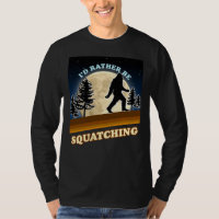 Mejor Estaría Buscando Sasquatch camiseta manga la