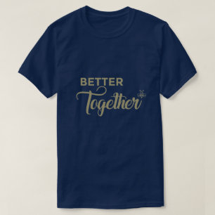 Mejor Juntos: Guay Cita camiseta