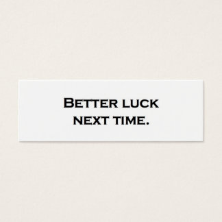 Mejor suerte la próxima vez.