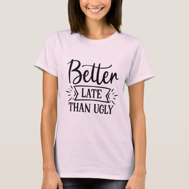 Mejor tarde que la fea camiseta (Anverso)