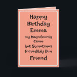 Mejor Tarjeta de Cumpleaños Funny de Amigo<br><div class="desc">Graciosa tarjeta humorística para una hermana o amiga. El mensaje interior se puede mantener,  cambiar,  quitar o agregar.</div>