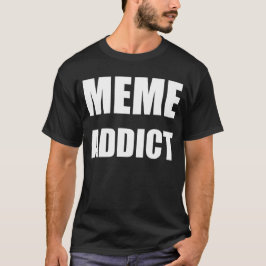 "Meme Addict" diseño de texto blanco camiseta