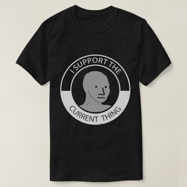 Meme de NPC camiseta camiseta apoyo la cosa actual (Diseño del anverso)