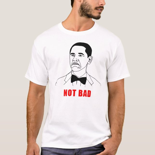 Meme ''NOT BAD'' Camisetas (Anverso)