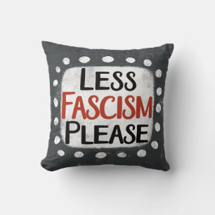 Menos fascismo, por favor, Cojín decorativo