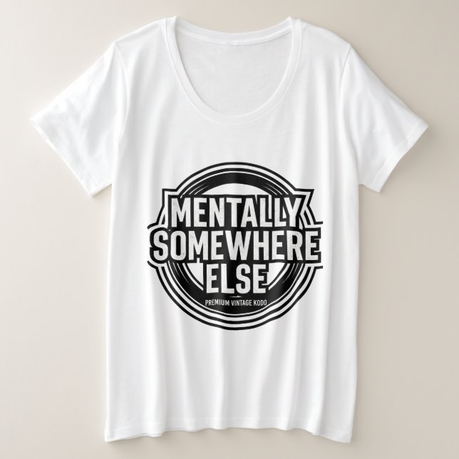 MENTALLY SOMEWHERE ELSE - Vintage Streetwear (Anverso del diseño)