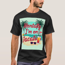 Mentalmente estoy de vacaciones en camiseta - Vera