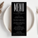 Menú Boda blanco negro Minimalista ultramoderno<br><div class="desc">Este diseño moderno es minimalista, pero lúdico, con una perfecta colocación de texto en blanco y negro, lo que da lugar a un aspecto limpio y ordenado. Este diseño es de personalizable a otros colores y forma parte de una suite y colección única de Phrosne Design. Esto sería genial para...</div>