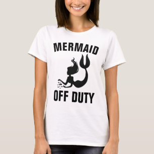 MERMAID OFF DUTY, Camisetas Damas divertidas