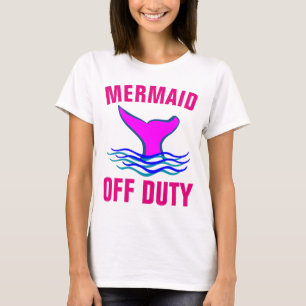 MERMAID OFF DUTY, Camisetas Damas divertidas