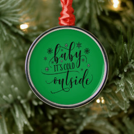 Metálico Nena hace frío afuera Adorno de Navidad