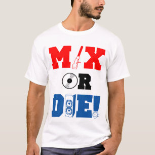 Mézclese o muera camiseta