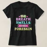 Mi aliento huele sucio Camiseta de humor para adul