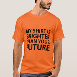 Mi camisa es más brillante que su futuro