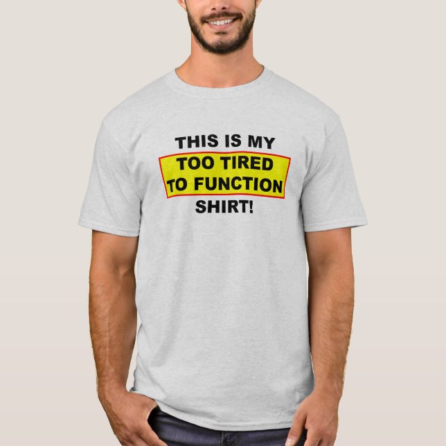 Mi Camiseta Demasiado Cansado Para Funcionar Camis (Anverso)