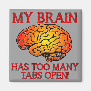 Mi cerebro tiene demasiadas pestañas abiertas imán