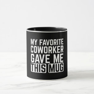 Mi compañero de trabajo favorito me dio esta taza