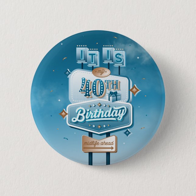 Mi cumpleaños número 40 / Pinback botón (Anverso)