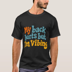 Mi espalda duele pero estoy vibrando Camiseta dive