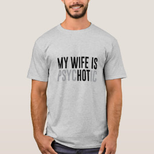 Mi esposa es caliente/psicótica camiseta