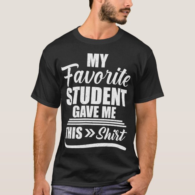 Mi Estudiante Favorito Me Dio Esta Camisa (Anverso)