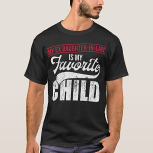 Mi ex nuera es mi hijo favorito Camiseta Mot