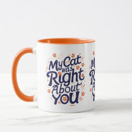 Mi Gato Tenía Razón Acerca de Ti – Taza Divertida