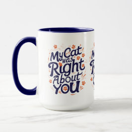 Mi gato tenía razón sobre ti – Taza divertida para