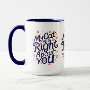 Mi gato tenía razón sobre ti – Taza divertida para