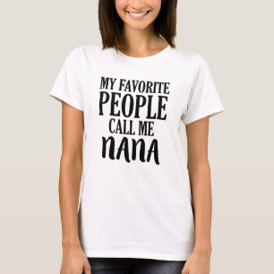Mi gente preferida me llama camisa de Nana