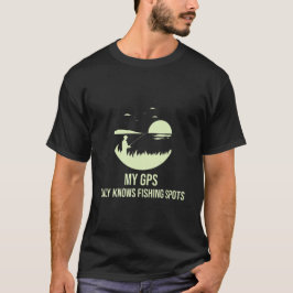 Mi GPS solo conoce lugares de pesca camiseta