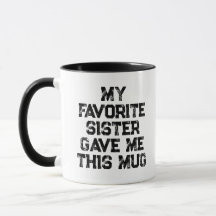 Mi Hermana Favorita Me Dio Esta Taza Hermano Diver