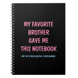 MI HERMANO FAVORITO ME DIO ESTE CUADERNO
