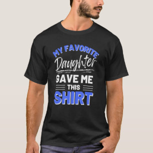 Mi Hija Favorita Me Compró Esta Camiseta Graciosa