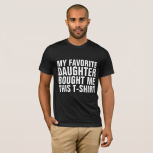 MI HIJA FAVORITA ME COMPRÓ ESTA CAMISETA (PAPÁ)