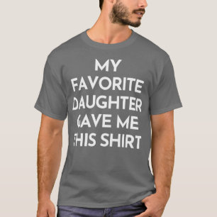 Mi Hija Favorita Me Dio Esta Camiseta Divertida Ma