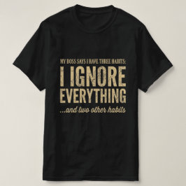 Mi jefe dice que tengo tres hábitos Camiseta diver
