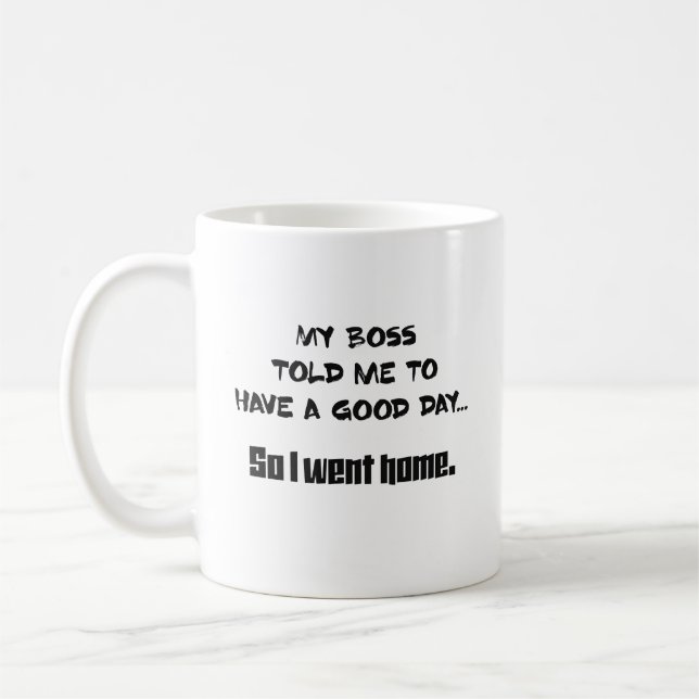 Mi jefe me dijo tener una taza del buen día (Izquierda)