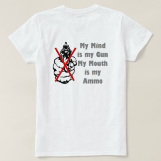 Mi mente es mi pistola Mi boca es mi camiseta de A