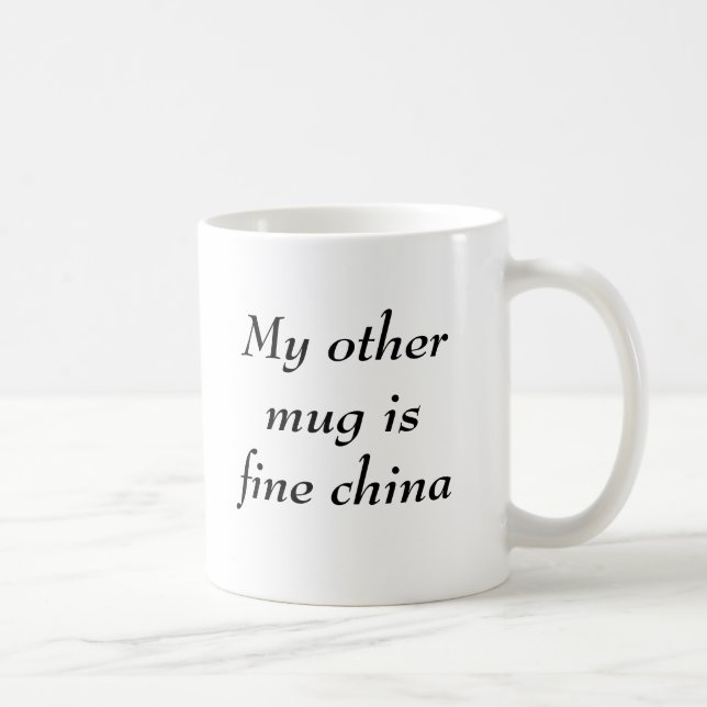 Mi otra taza es China fina (Derecha)