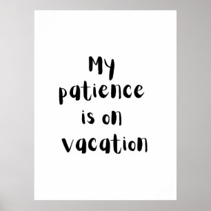 Mi paciencia está de vacaciones - Póster divertido