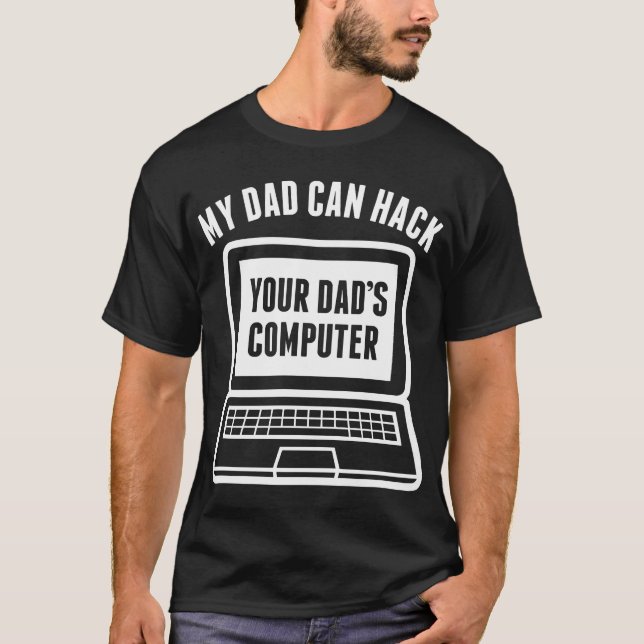 Mi Papá Puede Hackear Tu Camiseta De Computadora D (Anverso)